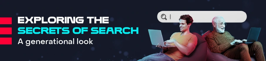 Exploring the Secrets of Search – A Generational Look