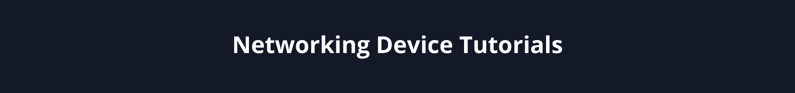 networking device tutorials